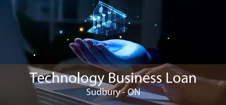 Technology Business Loan Sudbury - ON